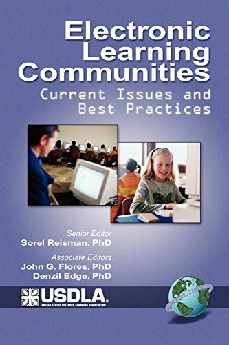 Electronic Learning Communities: Issues and Practices (PB) (Usdla Book on Distance Learning)