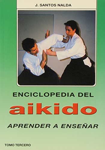 Enciclopedia del Aikido. Tomo 3º. Aprender a Enseñar