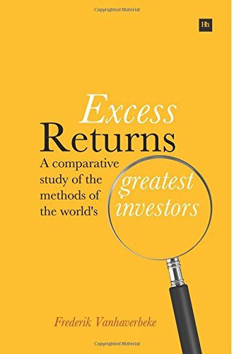 Excess Returns: A comparative study of the methods of the world's greatest investors by Frederik Vanhaverbeke (2014-06-30)