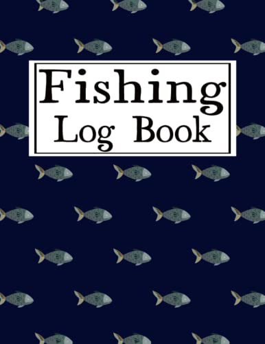 Fishing Log Book: Cute Fishing Log Book Gift for Men who are Professional Fishermen or Beginners to Record Trip Check Experiences