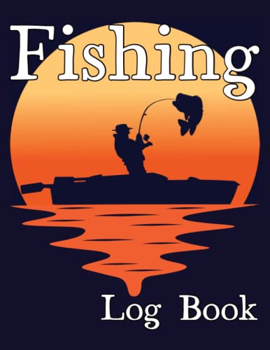 Fishing Log Book: Cute Fishing Log Book Gift for Men who are Professional Fishermen or Beginners to Record Trip Check Experiences