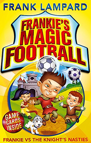 Frankie's Magic Football: 05 Frankie vs The Knight's Nasties: Book 5