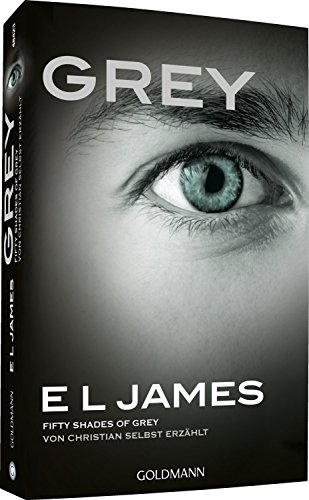 Grey - Fifty shades of Grey von Christian selbst erzahlt: Band 1 - Fifty Shades of Grey aus Christians Sicht erzählt 1 - Roman