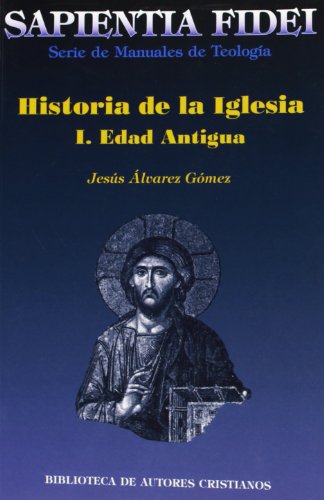 Historia de la Iglesia. I: Edad Antigua: 25 (SAPIENTIA FIDEI)