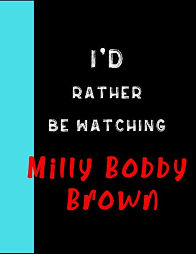 I'd Rather Be Watching Milly Bobby Brown: Notebook Composition Journal for school, lined college paper, 8,5x11 120 College Ruled Lined Pages