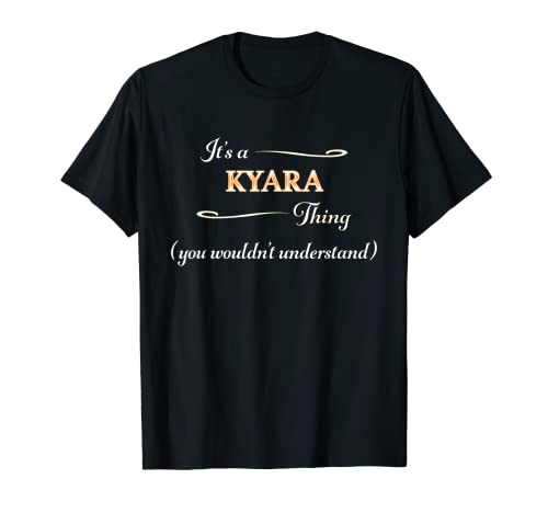 "It's a Kyara Thing, You Wouldn't Understand" | Nombre Gift - Camiseta