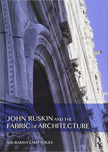 John Ruskin and the Fabric of Architecture