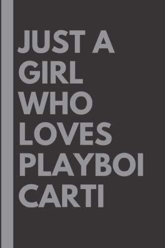 Just A Girl Who Loves Playboi Carti: Lined Notebook Journal Birthday Present Gift for Playboi Carti Lovers - 6x9 inches - 110 pages