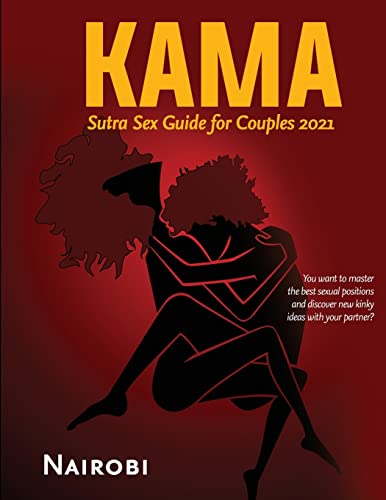 Kama Sutra Sex Guide for Couples 2021: You want to master the best sexual positions and discover new kinky ideas with your partner?