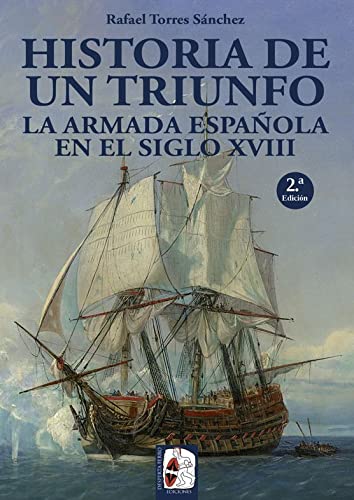 La Armada española en el siglo XVIII. Historia de un triunfo (Ilustrados)