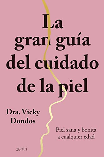 La gran guía del cuidado de la piel: Piel sana y bonita a cualquier edad (Zenith Her)