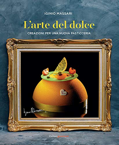 L'arte del dolce. Creazioni per una nuova pasticceria (Extra)