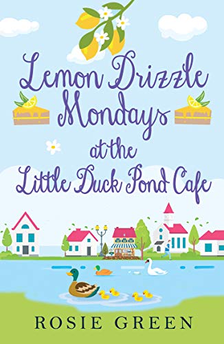 Lemon Drizzle Mondays at the Little Duck Pond Cafe: (Little Duck Pond Cafe, Book 9) (English Edition)