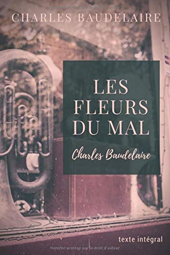 Les Fleurs du Mal (édition originale): Recueil de poèmes de Charles Baudelaire en texte intégral