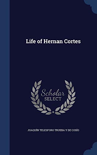 Life of Hernan Cortes