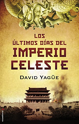 Los últimos días del imperio celeste (Novela Historica (roca))