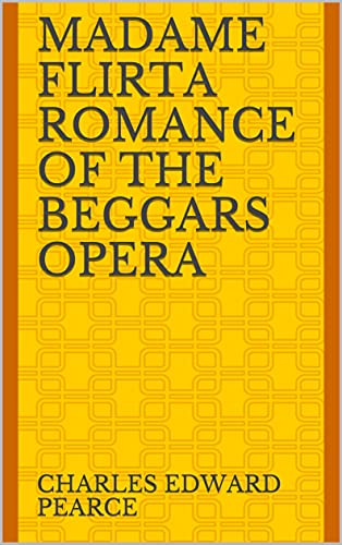 Madame FlirtA Romance of The Beggars Opera (English Edition)