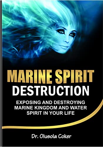 Marine Spirit Destruction: Exposing and destroying marine kingdom and water spirit in your life. (English Edition)