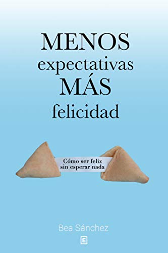 Menos expectativas, más felicidad: Cómo ser feliz sin esperar nada