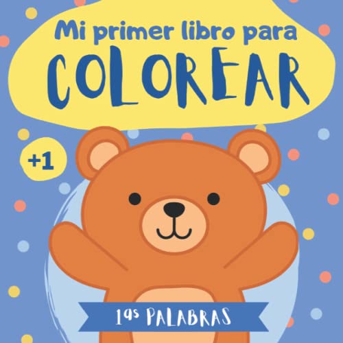 Mi primer libro para colorear 1 año: Mis primeras palabras para colorear | Cuaderno para colorear para niños de 1 2 3 años | Dibujos para pintar ... | Libro del abecedario para colorear bebé