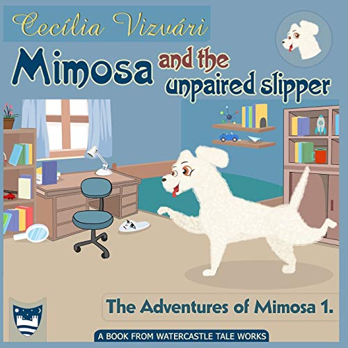 Mimosa and the unpaired slipper: 1 (The Adventures of Mimosa)