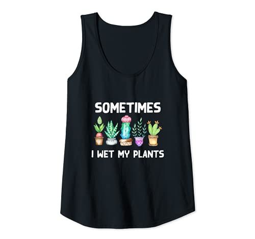 Mujer Sometimes I Wet My Plants Cactus Suculentas Planta Madre Regalo Camiseta sin Mangas