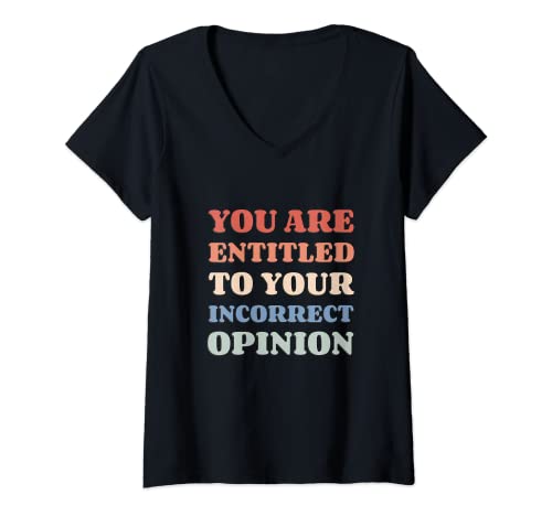 Mujer Your Opinion - Funny Quote - Sarcastic Camiseta Cuello V