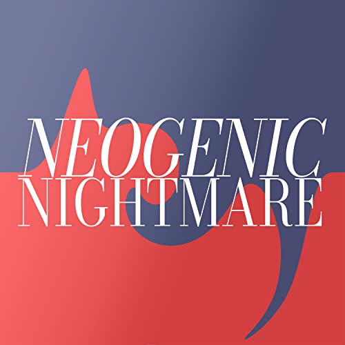 Neogenic Nightmare [Explicit]