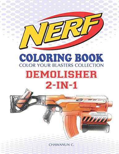 NERF Coloring Book : DEMOLISHER 2-IN-1: Color Your Blasters Collection, N-Strike Elite, Nerf Guns Coloring book (Nerf Gun Coloring Book Collection)