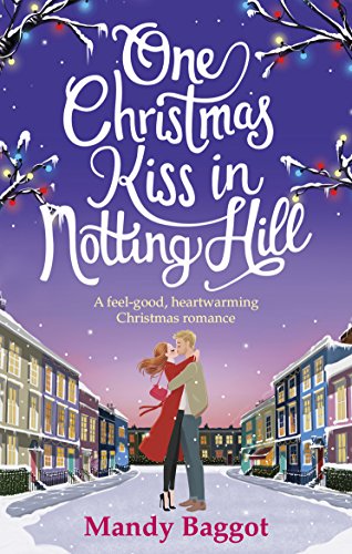 One Christmas Kiss in Notting Hill: A feel-good, heartwarming Christmas romance (English Edition)