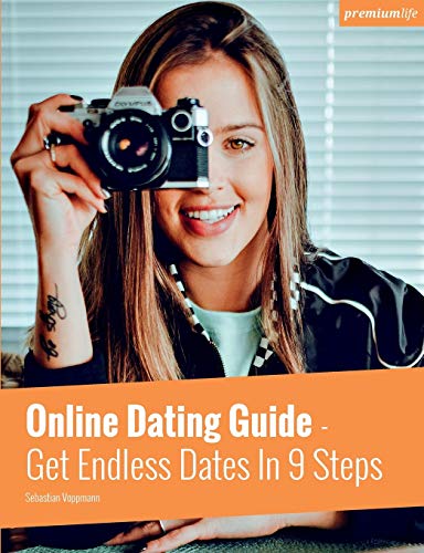 Online Dating Guide (English Version): Get Endless Dates In 9 Steps