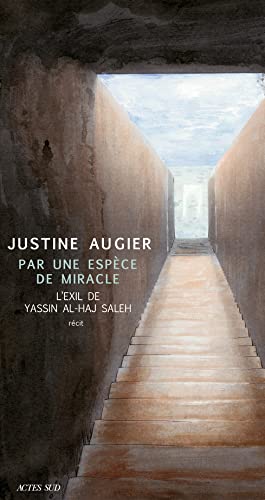 Par une espèce de miracle: L'exil de Yassin al-Haj Saleh (Domaine français)