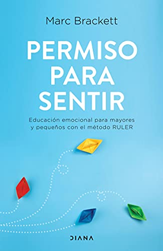 Permiso para sentir: Educación emocional para mayores y pequeños con el método RULER (Autoconocimiento)