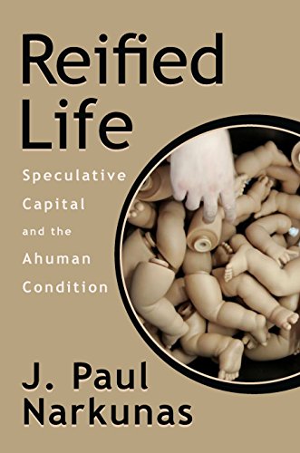 Reified Life: Speculative Capital and the Ahuman Condition (English Edition)