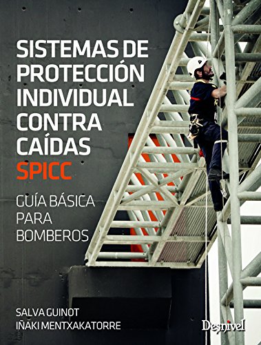 Sistema de protección individual contra caidas. Guía básica para bomberos (Manuales (desnivel))