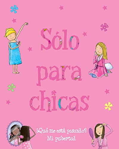 Sólo Para Chicas: ¿qué Me Está Pasando? Mi Pubertad: ¿Qué me está pasando? Mi pubertad / A Book About Growing Up