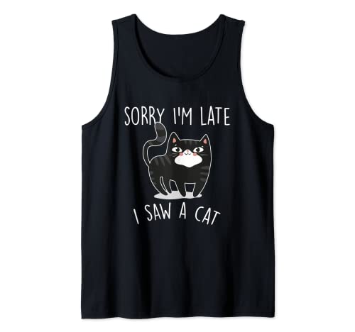 Sorry I'm Late I Saw A Cat - Regalo divertido para amantes de los gatos Camiseta sin Mangas