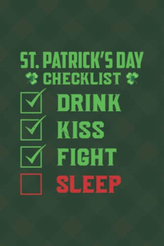 ST. PATRICK’S DAY CHECKLIST DRINK KISS: 128 page Blank Lined Pages Notes Ruled Composition Notebook Journal st. patricks Patrick's day , 6x9 Inch funny Gift for Men Women boy girl Book