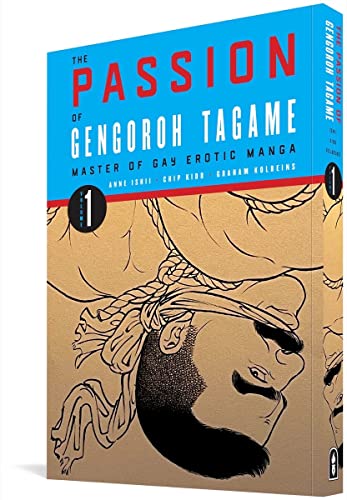 The Passion Of Gengoroh Tagame: Master Of Gay Erotic Manga: Volume One