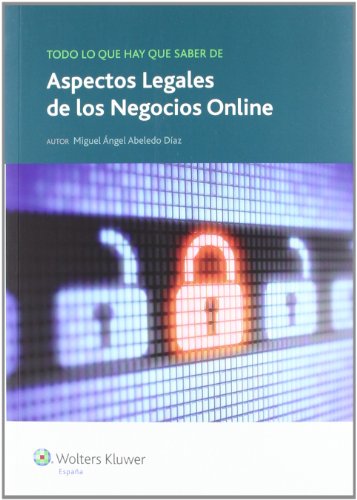 Todo lo que hay que saber de aspectos legales de los negocios online: 2 (Todo lo que hay que saber de negocios online)