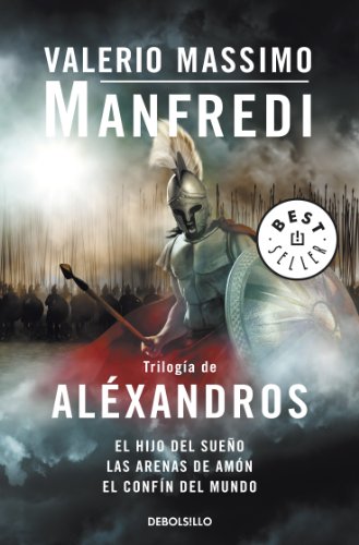 Trilogía de Aléxandros: El hijo del sueño | Las arenas de Amón | El confín del mundo