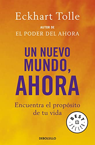 Un nuevo mundo, ahora: Encuentra el propósito de tu vida (Best Seller)