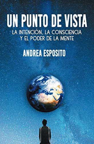 Un punto de vista: La intención, la consciencia y el poder de la mente.