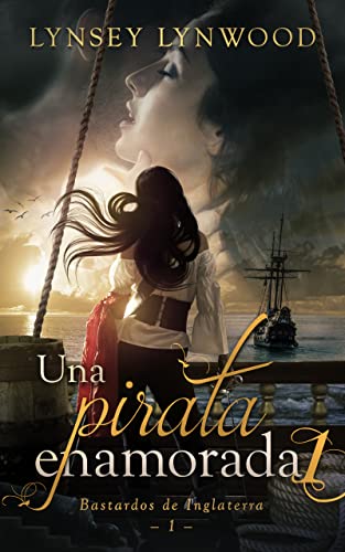 Una pirata enamorada (Bastardos de Inglaterra nº 1)