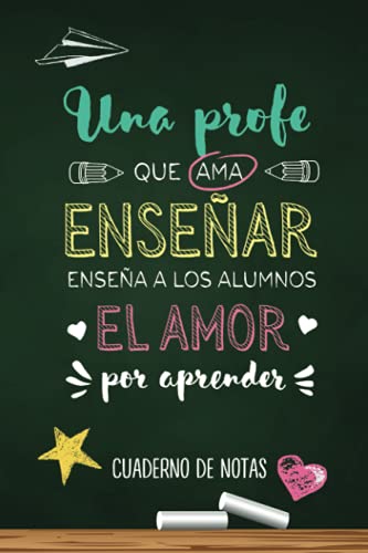 Una profe que ama enseñar enseña a los alumnos el amor por aprender: Cuaderno de notas (A5, rayado) | Regalo original para profesora o maestra | ... o primaria | Fin de curso, Dia del maestro