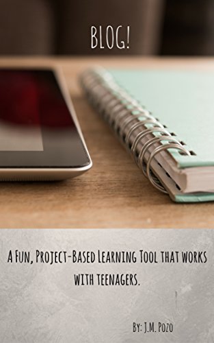 Use Blogs!: A fun, project-based learning tool that works with teenagers (English Edition)