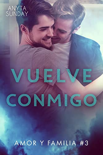 Vuelve conmigo (Amor y familia nº 3)