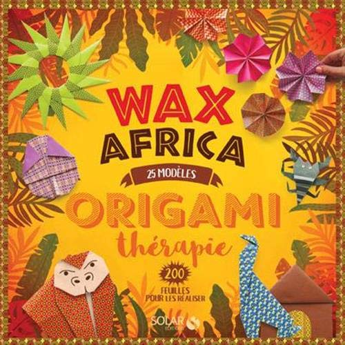 Wax Africa: 25 modèles (Origami thérapie)