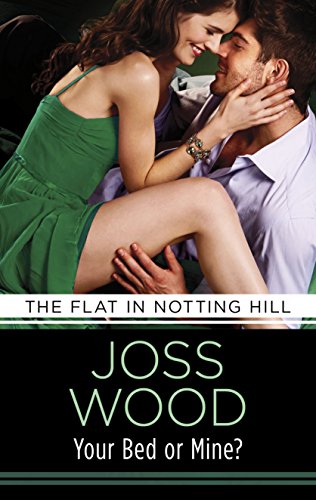 Your Bed or Mine?: Love & Lust in the city that never sleeps! (The Flat in Notting Hill Book 3) (English Edition)