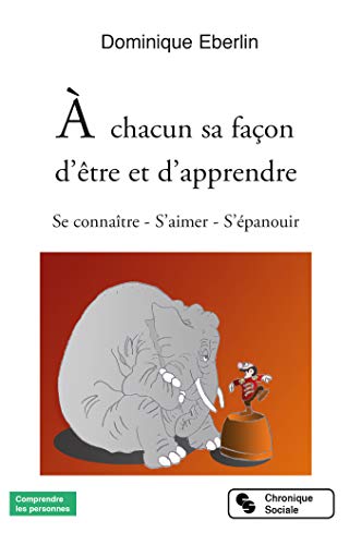 À chacun sa façon d'être et d'apprendre: Se connaître – S'aimer – S'épanouir (French Edition)